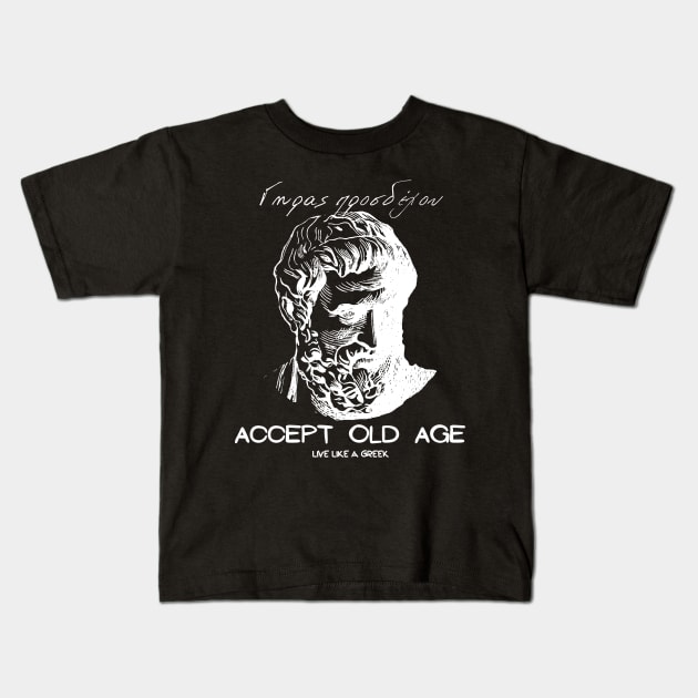 Accept old age and live like a Greek ,apparel hoodie sticker coffee mug gift for everyone Kids T-Shirt by district28